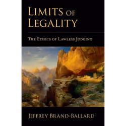 ISBN Limits of Legality ( The Ethics of Lawless Judging ), Jeffrey Brand-Ballard, 368 pages, Anglais, Oxford University Press ...