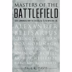 ISBN Masters of the Battlefield ( Great Commanders from the Classical Age to the Napoleonic Era ), Paul Davis, 624 pages, Ang ...