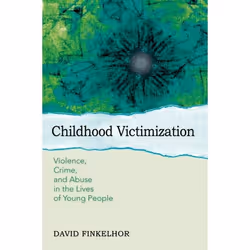 ISBN Childhood Victimization ( Violence crime and abuse in the lives of young people ), Anglais, Livre broché, 248 pages