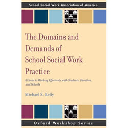 The Domains and Demands of School Social Work Practice, Oxford Workshop Series
