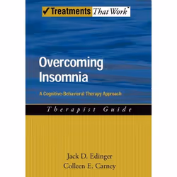 ISBN Overcoming Insomnia ( A Cognitive-Behavioral Therapy Approach Therapist Guide ), Jack Edinger, Colleen Carney, 128 pages ...