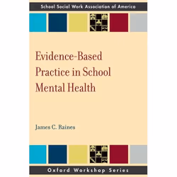 ISBN Evidence-Based Practice in School Mental Health, James C Raines, Anglais, Oxford University Press, 24/04/2008, unisexe,  ...