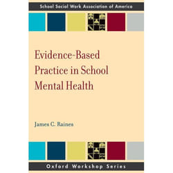 Evidence-Based Practice in School Mental Health, Oxford Workshop Series