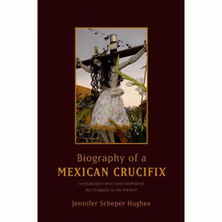 ISBN Biography of a Mexican Crucifix, Anglais, Couverture rigide, 328 pages