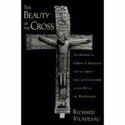 ISBN The Beauty of the Cross ( The Passion of Christ in Theology and the Arts from the Catacombs to the Eve of the Renaissanc ...