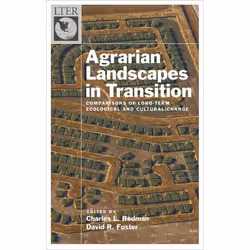 ISBN Agrarian Landscapes in Transition ( Comparisons of Long-Term Ecological & Cultural Change ), Charles Redman, David R. Fo ...