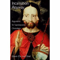 ISBN Incarnation Anyway ( Arguments for Supralapsarian Christology ), Edwin Chr Van Driel, 208 pages, Anglais, Oxford Univers ...