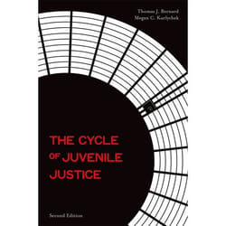 The Cycle of Juvenile Justice Thomas J. Bernard