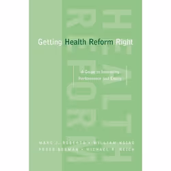 ISBN Getting Health Reform Right ( A Guide to Improving Performance and Equity ), Marc Roberts, William Hsiao, Peter Berman, ...