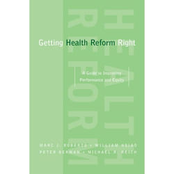 Getting Health Reform Right a Guide to Improving Performance and Equity