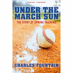 ISBN Under the March Sun ( The Story of Spring Training ), Charles Fountain, Anglais, Oxford University Press, 08/10/2009, un ...