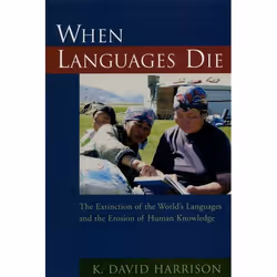 ISBN When Languages Die ( The Extinction of the World's Languages and the Erosion of Human Knowledge ), K. David Harrison, An ...