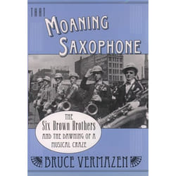 ISBN That Moaning Saxophone ( The Six Brown Brothers and the Dawning of a Musical Craze ) Couverture rigide