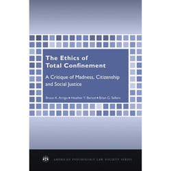 The Ethics of Total Confinement: A Critique of Madness, Citizenship, and Social Justice Collectif