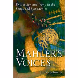 ISBN Mahler's Voices ( Expression and Irony in the Songs and Symphonies ), Julian Johnson, 376 pages, Anglais, Oxford Univers ...