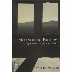 ISBN Melancholic Freedom ( Agency and the Spirit of Politics ), Anglais, Couverture rigide, 208 pages