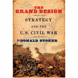 ISBN The Grand Design ( Strategy and the U.S. Civil War ), Anglais, Livre broché, 512 pages