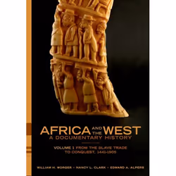 ISBN Africa and the West: A Documentary History ( Volume 1: From the Slave Trade to Conquest 1441-1905 ), William H. Worger,  ...