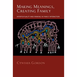 ISBN Making Meanings Creating Family ( Intertextuality and Framing in Family Interaction ), Anglais, Livre broché, 248 pages