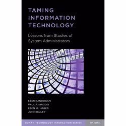 ISBN Taming Information Technology ( Lessons from Studies of System Administrators ), Eser Kandogan, Paul Maglio, Eben Haber, ...