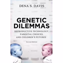 ISBN Genetic Dilemmas ( Reproductive Technology Parental Choices and Children's Futures ), Dena Davis, 224 pages, Anglais, Ox ...