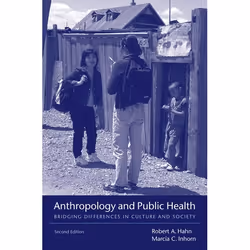 ISBN Anthropology and Public Health ( Bridging Differences in Culture and Society ), Robert A Hahn, Marcia Inborn, Anglais, O ...