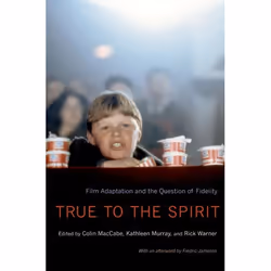 ISBN True to the Spirit ( Film Adaptation and the Question of Fidelity ), Anglais, Couverture rigide, 264 pages