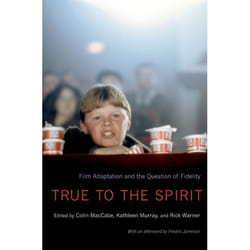 ISBN True to the Spirit ( Film Adaptation and the Question of Fidelity ) Couverture rigide