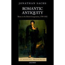 Romantic Antiquity, Classical Presences