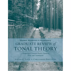 ISBN Student Workbook to Accompany Graduate Review of Tonal Theory ( A Recasting of Common Practice Harmony Form and Counterp ...