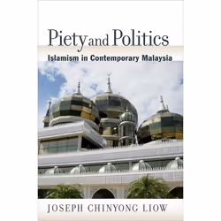 ISBN Piety and Politics ( Islamism in Contemporary Malaysia ), Joseph Chiyong Liow, 288 pages, Anglais, Oxford University Pre ...