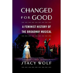ISBN Changed for Good ( A Feminist History of the Broadway Musical ) Couverture rigide