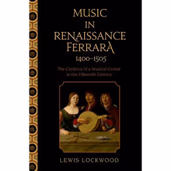 ISBN Music in Renaissance Ferrara 1400-1505 ( The Creation of a Musical Center in the Fifteenth Century ), Lewis Lockwood, 43 ...