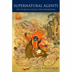 ISBN Supernatural Agents ( Why We Believe in Souls Gods and Buddhas ), Iikka Pyysiainen, 304 pages, Anglais, Oxford Universit ...