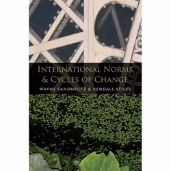 ISBN International Norms and Cycles of Change, Wayne Sandholtz, Kendall W. Stiles, 432 pages, Anglais, Oxford University Pres ...