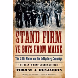 ISBN Stand Firm Ye Boys from Maine ( The 20th Maine and the Gettysburg Campaign ), Thomas A. Desjardin, 272 pages, Anglais, O ...
