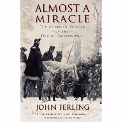 ISBN Almost A Miracle ( The American Victory in the War of Independence ), John Ferling, 704 pages, Anglais, Oxford Universit ...