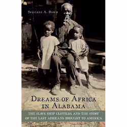 ISBN Dreams of Africa in Alabama ( The Slave Ship Clotilda and the Story of the Last Africans Brought to America ), Sylviane  ...
