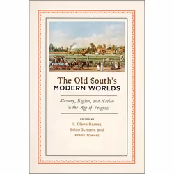 ISBN The Old South's Modern Worlds ( Slavery Region and Nation in the Age of Progress ), Anglais, Couverture rigide, 352 page ...