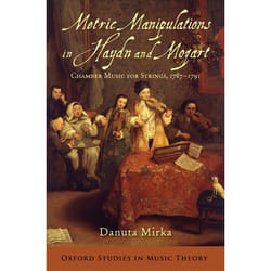 Metric Manipulations in Haydn and Mozart, Oxford Studies in Music Theory