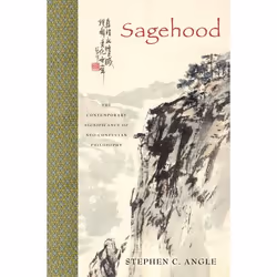 ISBN Sagehood ( The Contemporary Significance of Neo-Confucian Philosophy ), Anglais, Livre broché, 312 pages