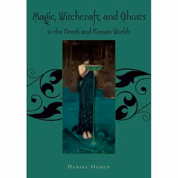 ISBN Magic Witchcraft and Ghosts in the Greek and Roman Worlds, Daniel Ogden, 416 pages, Anglais, Oxford University Press, 30 ...