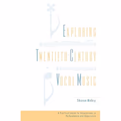 ISBN Exploring Twentieth Century Vocal Music ( A Practical Guide to Innovations in Performance and Repertoire ), Anglais, Cou ...