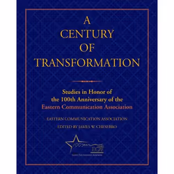 ISBN A Century of Transformation ( Studies in Honor of the 100th Anniversary of the Eastern Communication Association ), Jame ...