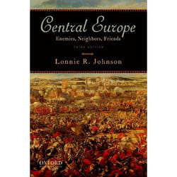 Central Europe: Enemies, Neighbors, Friends Lonnie Johnson
