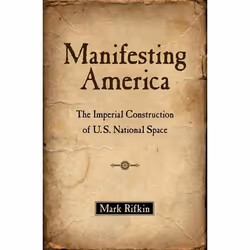ISBN Manifesting America ( The Imperial Construction of U.S. National Space ), Anglais, Livre broché, 288 pages
