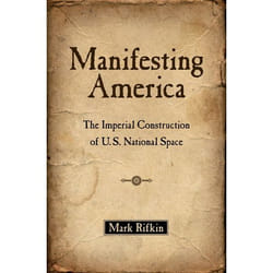 ISBN Manifesting America ( The Imperial Construction of U.S. National Space )
