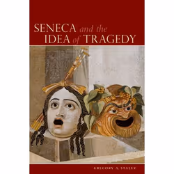 ISBN Seneca and the Idea of Tragedy, Gregory A. Staley, 200 pages, Anglais, Oxford University Press, 14/01/2010, unisexe