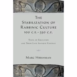 ISBN The Stabilization of Rabbinic Culture 100 C.E. -350 C.E. ( Texts on Education and Their Late Antique Context ), Anglais, ...