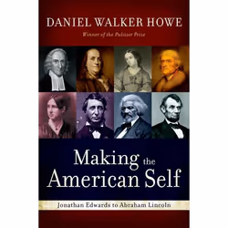 ISBN Making the American Self ( Jonathan Edwards to Abraham Lincoln ), Daniel Walker Howe, 352 pages, Anglais, Oxford Univers ...